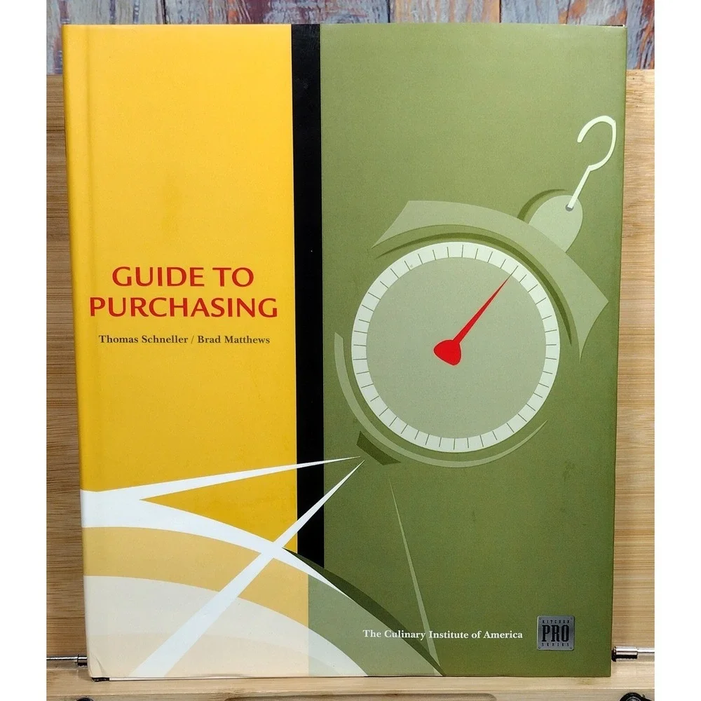 Guide to Purchasing by Brad Matthews &Thomas Schneller Culinary Insitute of Amer